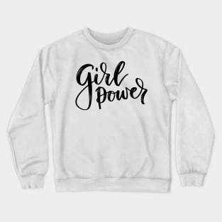 Girls Have the Power to Change the World Crewneck Sweatshirt